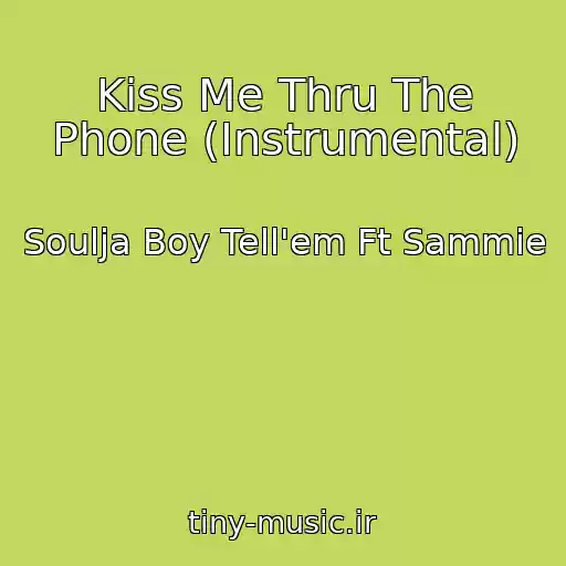کاور آهنگ Kiss Me Thru The Phone (Instrumental) از Soulja Boy Tell'em Ft Sammie