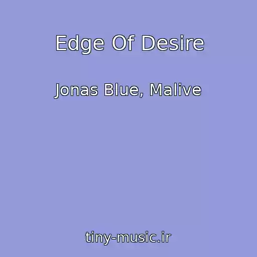 کاور آهنگ Edge Of Desire از Jonas Blue, Malive