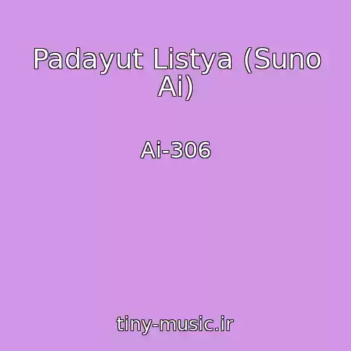کاور آهنگ Padayut Listya (Suno Ai) از Ai-306