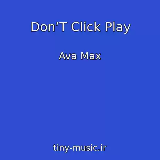 کاور آهنگ Don’T Click Play از Ava Max