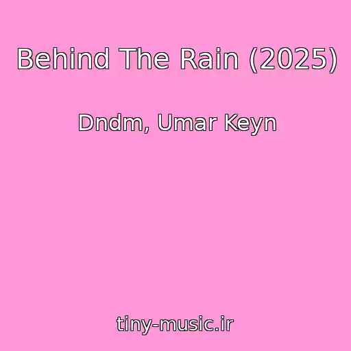 کاور آهنگ Behind The Rain (2025) از Dndm, Umar Keyn