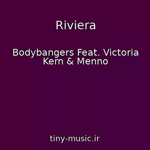 کاور آهنگ Riviera از Bodybangers Feat. Victoria Kern & Menno