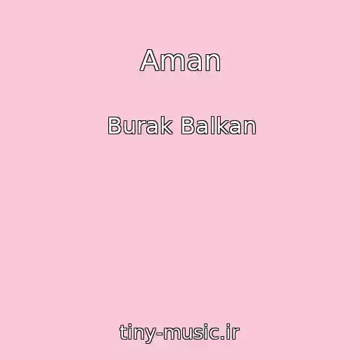 کاور آهنگ Aman از Burak Balkan
