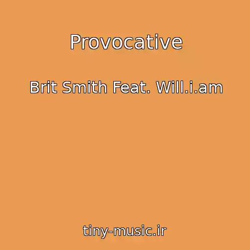 کاور آهنگ Provocative از Brit Smith Feat. Will.i.am