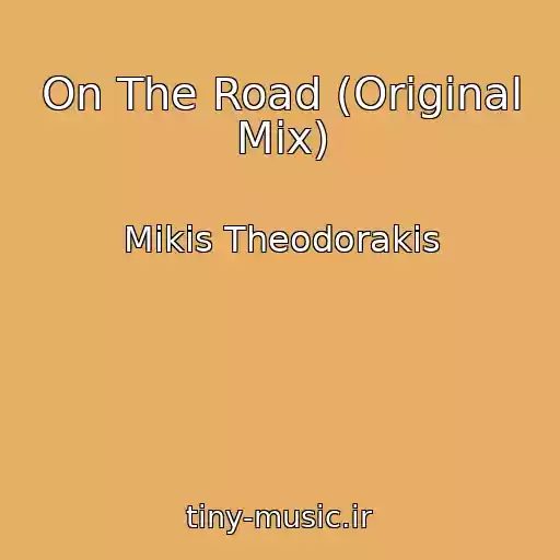 کاور آهنگ On The Road (Original Mix) از Mikis Theodorakis