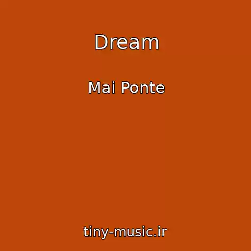 کاور آهنگ Dream از Mai Ponte