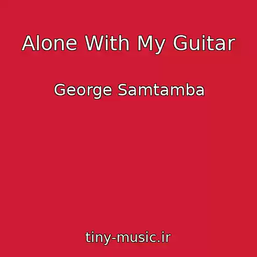 کاور آهنگ Alone With My Guitar از George Samtamba