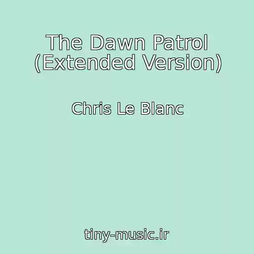 کاور آهنگ The Dawn Patrol (Extended Version) از Chris Le Blanc