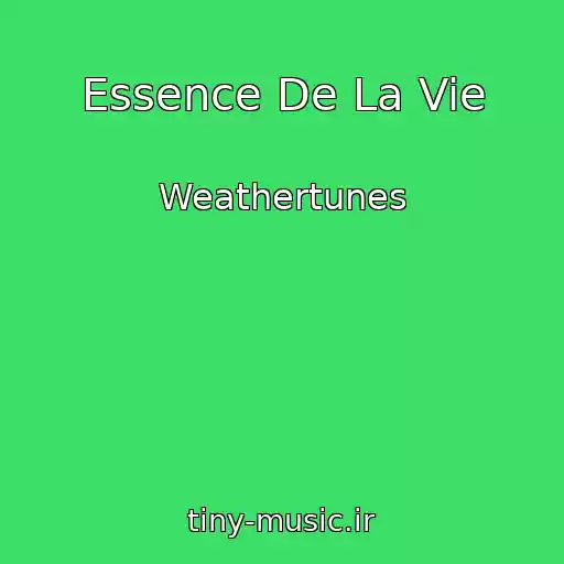 کاور آهنگ Essence De La Vie از Weathertunes