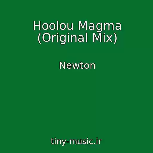 کاور آهنگ Hoolou Magma (Original Mix) از Newton