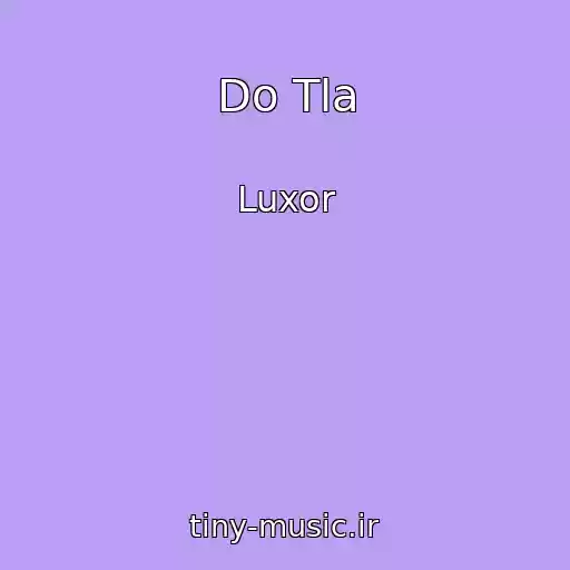 کاور آهنگ Do Tla از Luxor