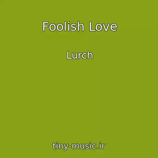 کاور آهنگ Foolish Love از Lurch