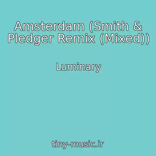 کاور آهنگ Amsterdam (Smith & Pledger Remix (Mixed)) از Luminary