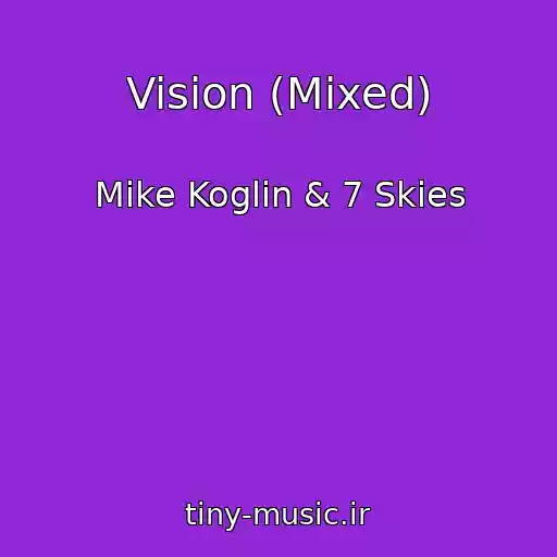 کاور آهنگ Vision (Mixed) از Mike Koglin & 7 Skies
