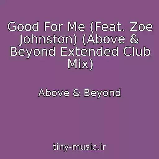 کاور آهنگ Good For Me (Feat. Zoe Johnston) (Above & Beyond Extended Club Mix) از Above & Beyond