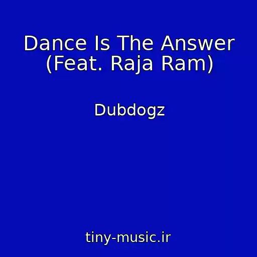 کاور آهنگ Dance Is The Answer (Feat. Raja Ram) از Dubdogz
