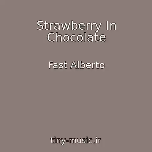 کاور آهنگ Strawberry In Chocolate از Fast Alberto