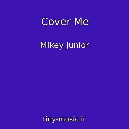 کاور آهنگ Cover Me از Mikey Junior