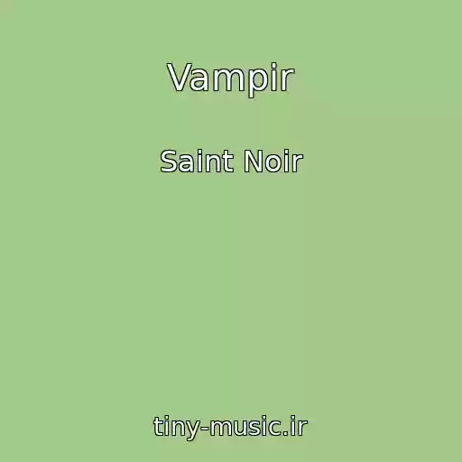 کاور آهنگ Vampir از Saint Noir
