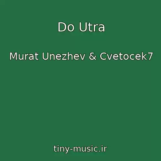 کاور آهنگ Do Utra از Murat Unezhev & Cvetocek7