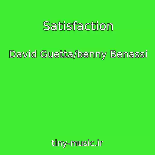 کاور آهنگ Satisfaction از David Guetta/benny Benassi