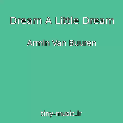 کاور آهنگ Dream A Little Dream از Armin Van Buuren
