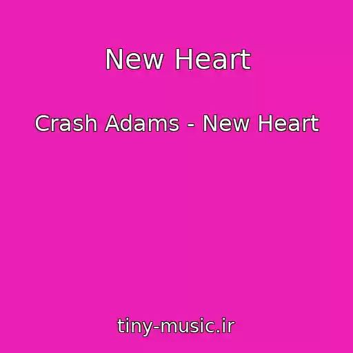 کاور آهنگ New Heart از Crash Adams - New Heart