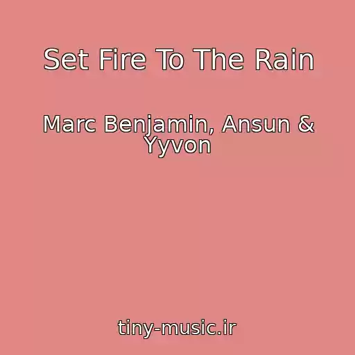 کاور آهنگ Set Fire To The Rain از Marc Benjamin, Ansun & Yyvon