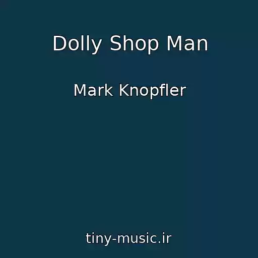 کاور آهنگ Dolly Shop Man از Mark Knopfler