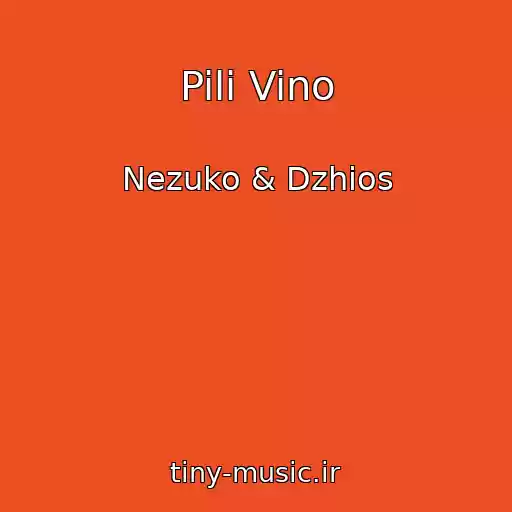 کاور آهنگ Pili Vino از Nezuko & Dzhios