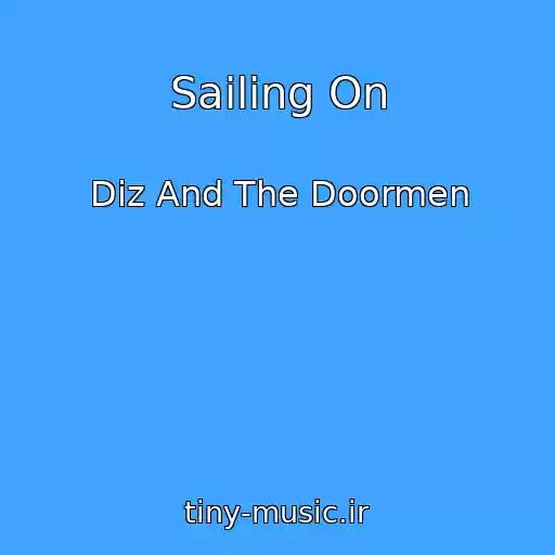 کاور آهنگ Sailing On از Diz And The Doormen