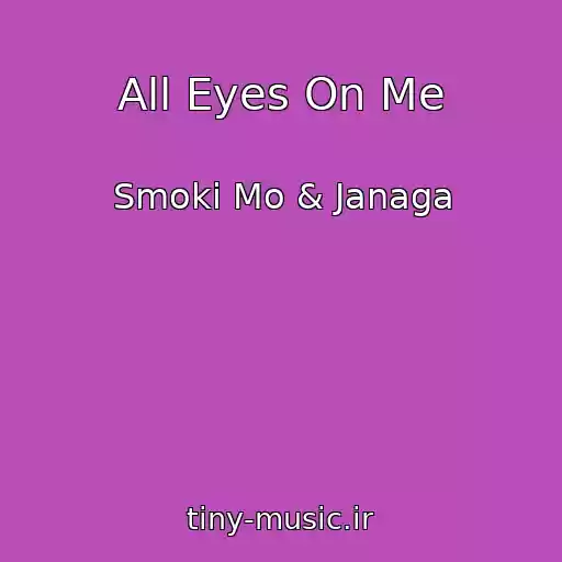 کاور آهنگ All Eyes On Me از Smoki Mo & Janaga