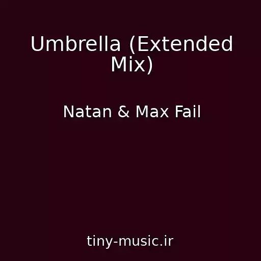 کاور آهنگ Umbrella (Extended Mix) از Natan & Max Fail