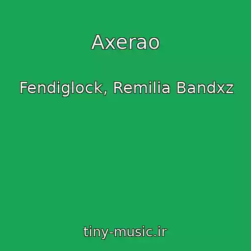 کاور آهنگ Axerao از Fendiglock, Remilia Bandxz