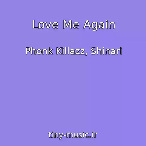 کاور آهنگ Love Me Again از Phonk Killazz, Shinari