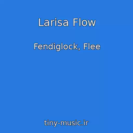 کاور آهنگ Larisa Flow از Fendiglock, Flee