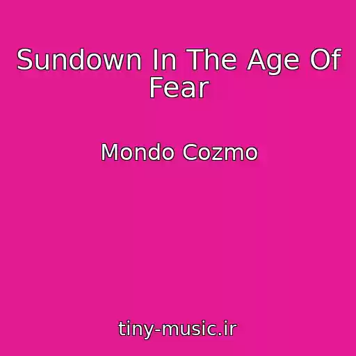 کاور آهنگ Sundown In The Age Of Fear از Mondo Cozmo