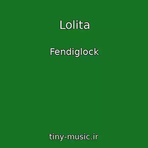 کاور آهنگ Lolita از Fendiglock