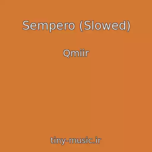 کاور آهنگ Sempero (Slowed) از Qmiir