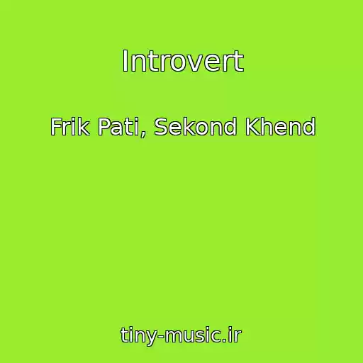 کاور آهنگ Introvert از Frik Pati, Sekond Khend