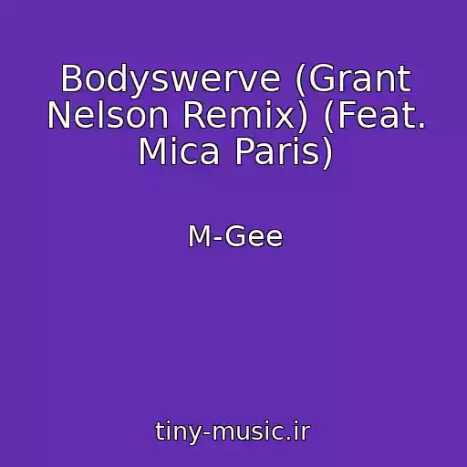 کاور آهنگ Bodyswerve (Grant Nelson Remix) (Feat. Mica Paris) از M-Gee