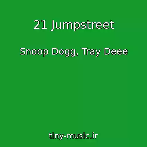 کاور آهنگ 21 Jumpstreet از Snoop Dogg, Tray Deee