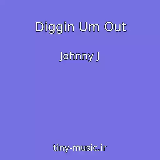 کاور آهنگ Diggin Um Out از Johnny J