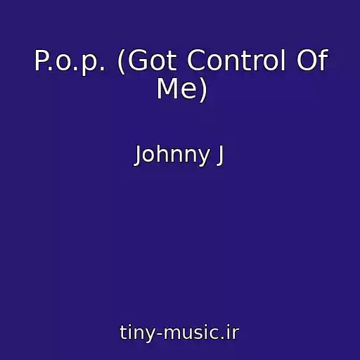 کاور آهنگ P.o.p. (Got Control Of Me) از Johnny J