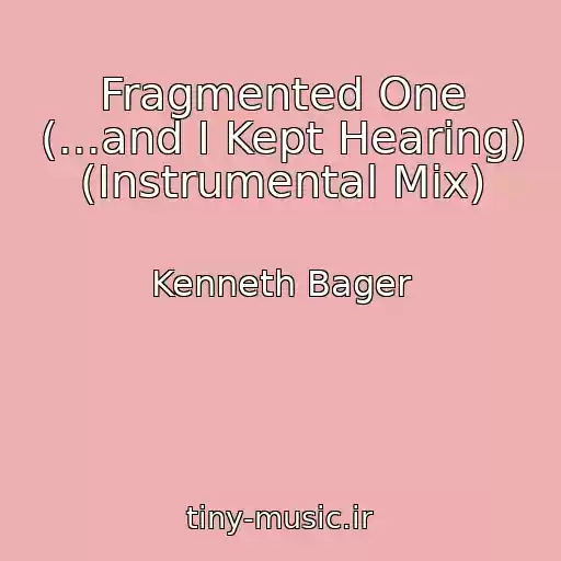 کاور آهنگ Fragmented One (...and I Kept Hearing) (Instrumental Mix) از Kenneth Bager