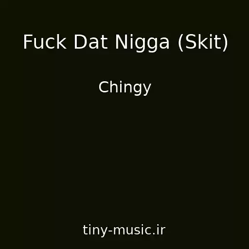 کاور آهنگ Fuck Dat Nigga (Skit) از Chingy