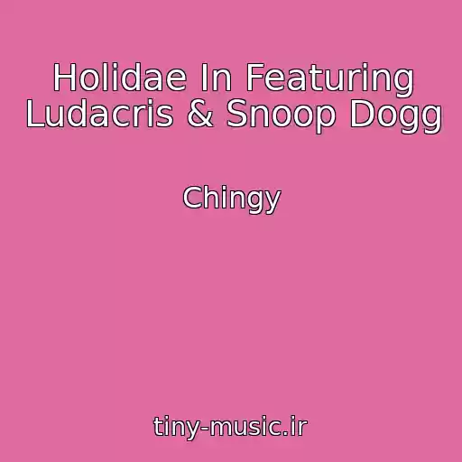 کاور آهنگ Holidae In Featuring Ludacris & Snoop Dogg از Chingy