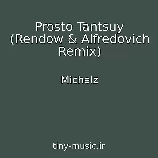 کاور آهنگ Prosto Tantsuy (Rendow & Alfredovich Remix) از Michelz