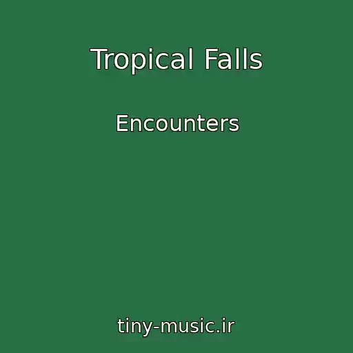 کاور آهنگ Tropical Falls از Encounters