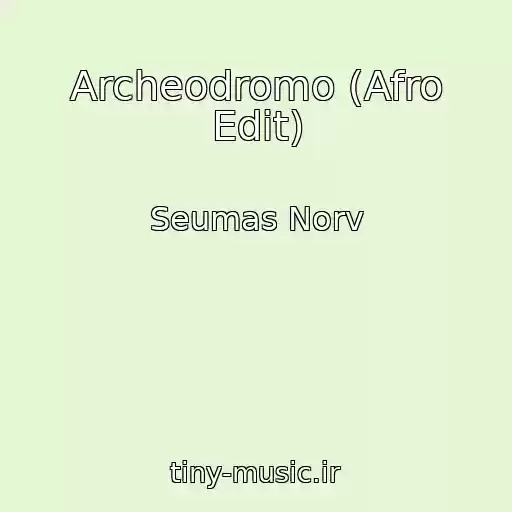 کاور آهنگ Archeodromo (Afro Edit) از Seumas Norv